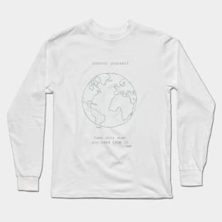 control yourself. // preserve our earth! Long Sleeve T-Shirt